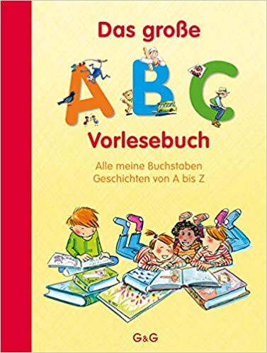 okumak Das große ABC-Vorlesebuch: Alle meine Buchstaben. Geschichten von A bis Z
