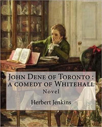 okumak John Dene of Toronto : a comedy of Whitehall. By: Herbert   Jenkins: Herbert George Jenkins (1876 – 8 June 1923) was a British writer and the owner of ... published many of P. G. Wodehouse&#39;s novels.