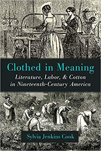 okumak Clothed in Meaning: Literature, Labor, and Cotton in Nineteenth-century America (Class : Culture)