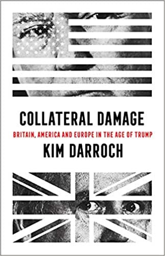 okumak Collateral Damage: Britain, America and Europe in the Age of Trump