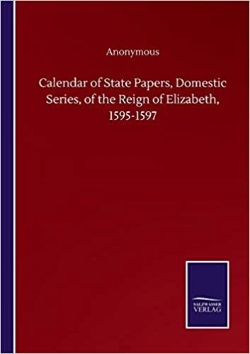 okumak Calendar of State Papers, Domestic Series, of the Reign of Elizabeth, 1595-1597