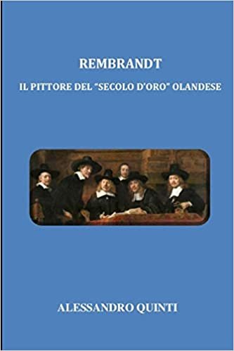 okumak Rembrandt - Il pittore del &quot;secolo d&#39;oro&quot; olandese