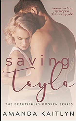 okumak Saving Tayla (The Beautifully Broken Book 5)