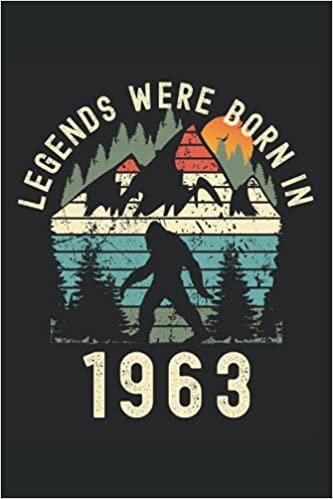 okumak Legends Were Born In 1963: Lined Notebook Journal, Bigfoot Design, ToDo Exercise Book, e.g. for exercise, or Diary (6&quot; x 9&quot;) with 120 pages.