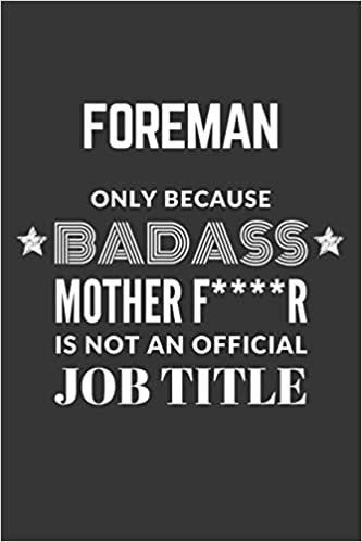 okumak Foreman Only Because Badass Mother F****R Is Not An Official Job Title Notebook: Lined Journal, 120 Pages, 6 x 9, Matte Finish