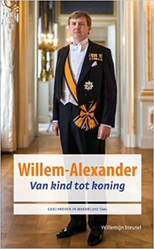 okumak Willem-Alexander: van kind tot koning geschreven in makkelijke taal