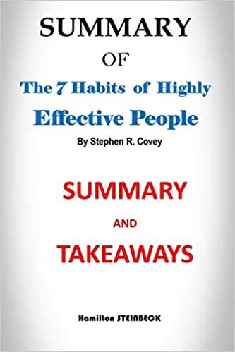 okumak SUMMARY OF THE 7 HABITS OF HIGHLY EFFECTIVE PEOPLE BY Stephen R. Covey: Summary and Takeaways
