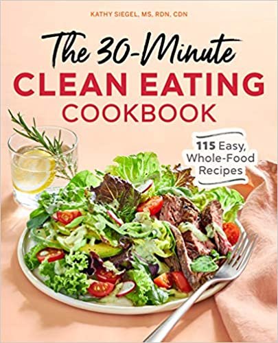 okumak The 30 Minute Clean Eating Cookbook: 115 Easy, Whole Food Recipes