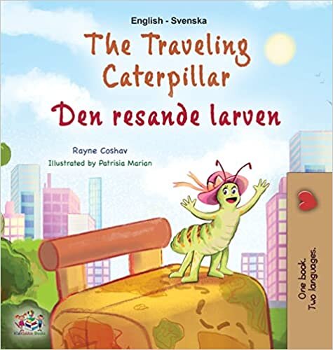 The Traveling Caterpillar (English Swedish Bilingual Book for Kids)