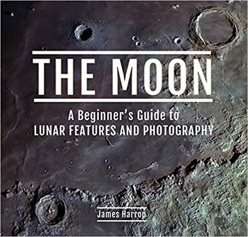 okumak The Moon: A Beginner&#39;s Guide to Lunar Features and Photography