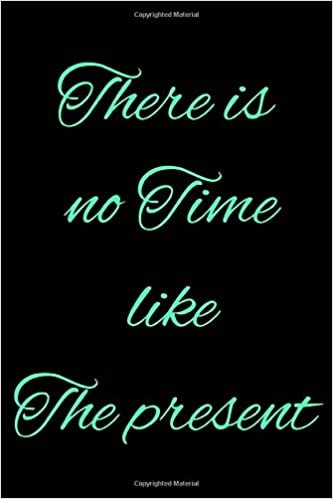 okumak There is no time like the present : Journal and Notebook- A Gift for an Awesome person - Composition Size (6x9&quot;) With Lined Pages, Perfect for ... 120 Pages, 6x9, Softcover, glossy Finish