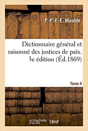 okumak Dictionnaire général et raisonné des justices de paix. 3e édition. Tome 4 (Sciences sociales)