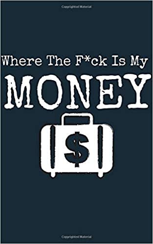 okumak Where The F_ck Is My Money  coworker gag gifts (Notebooks and Journals): Lined Notebook / Journal Gift, Personal Expense Tracker Notebook - Stay On ... Pages, 5 x 8 inches , gag gift, gift coworker