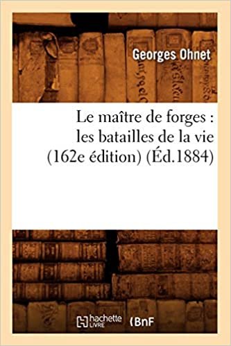 okumak Ohnet, G: Maître de Forges: Les Batailles de la Vie (162e Éd (Litterature)