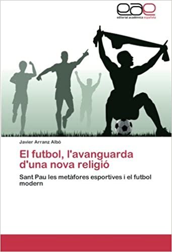 okumak El futbol, l&#39;avanguarda d&#39;una nova religió: Sant Pau les metàfores esportives i el futbol modern