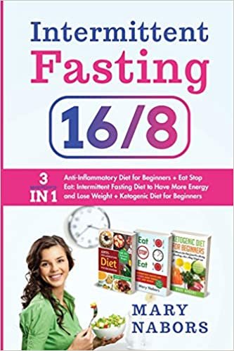 okumak Intermittent Fasting 16/8: 3 Manuscripts in 1 : Anti-Inflammatory Diet for Beginners + Eat Stop Eat + Ketogenic Diet for Beginners