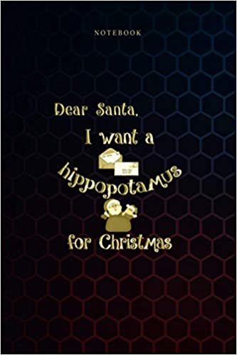 okumak Simple Notebook Dear Santa I Want a Hippopotamus for Christmas: Over 100 Pages, Journal, Goals, Weekly, Budget, Meal, To Do List, 6x9 inch