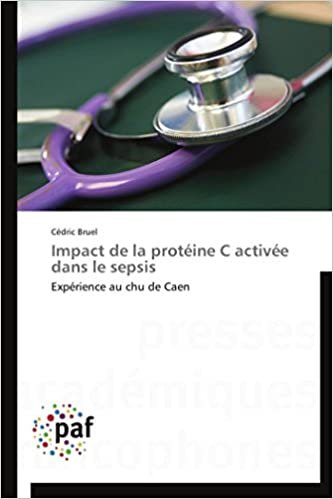 okumak Impact de la protéine C activée dans le sepsis: Expérience au chu de Caen (Omn.Pres.Franc.)