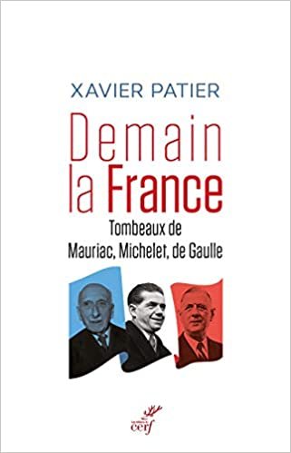 okumak Demain la France - Tombeaux de Mauriac, Michelet, de Gaulle