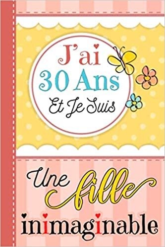 okumak J’ai 30 ans et je suis une fille inimaginable: Carnet De Notes et de dessin | Cadeau Anniversaire fille 30 ans | cadeau origial Pour Souhaiter Joyeux ... meilleur amie | livre d&#39;or anniversaire fille