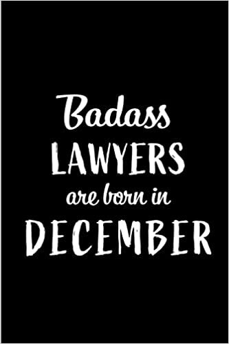 okumak Badass Lawyers are Born in December: This lined journal or notebook makes a Perfect Funny gift for Birthdays for your best friend or close associate. ... to Birthday Present Card or guest book )