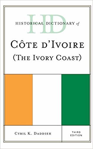 okumak Historical Dictionary of Cote d&#39;Ivoire (The Ivory Coast)