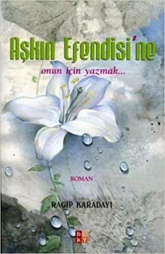 okumak AŞKIN EFENDİSİNE ONUN İÇİN YAZMAK