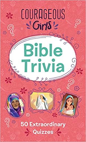 okumak Courageous Girls Bible Trivia: 50 Extraordinary Quizzes