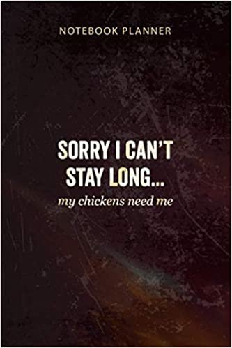 okumak Notebook Planner I Can t Stay Long My Chickens Need Me Funny Chicken: Organizer, To-Do List, 114 Pages, Happy, Budget, Appointment , 6x9 inch, Diary