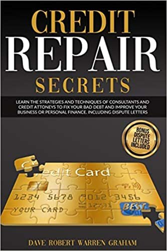 okumak CREDIT REPAIR SECRETS: LEARN THE STRATEGIES AND TECHNIQUES OF CONSULTANTS AND CREDIT ATTONEYS TO FIX YOUR BAD DEBT AND IMPROVE YOUR BUSINESS OR PERSONAL FINANCE. INCLUDING DISPUTE LETTERS