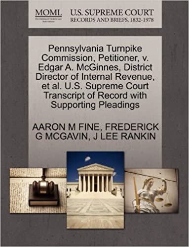 okumak Pennsylvania Turnpike Commission, Petitioner, v. Edgar A. McGinnes, District Director of Internal Revenue, et al. U.S. Supreme Court Transcript of Record with Supporting Pleadings