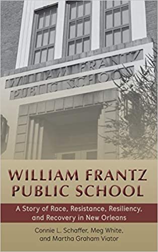 okumak William Frantz Public School: A Story of Race, Resistance, Resiliency, and Recovery in New Orleans (History of Schools and Schooling, Band 65)