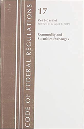 okumak Code of Federal Regulations, Title 17 Commodity and Securities Exchanges 240-End, Revised as of April 1, 2019