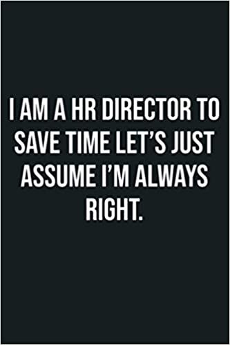 okumak I Am A HR Director To Save Time Let S Assume I M Right: Notebook Planner - 6x9 inch Daily Planner Journal, To Do List Notebook, Daily Organizer, 114 Pages