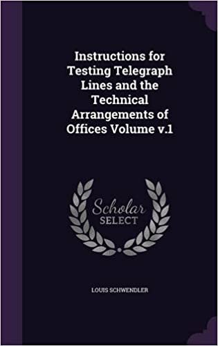 okumak Instructions for Testing Telegraph Lines and the Technical Arrangements of Offices Volume v.1