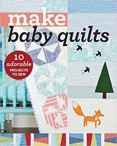 okumak Make Baby Quilts : 10 Adorable Projects to Sew