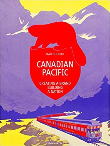 okumak Canadian Pacific : Creating a Brand, Building a Nation