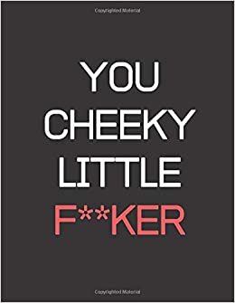 okumak You Cheeky Little F**ker: No Context Hearn Notebook/ Journal/ Notepad/ Diary For Fans, s, Adults and Kids | 100 Black Lined Pages With Margins | 8.5 x 11 Inches | A4