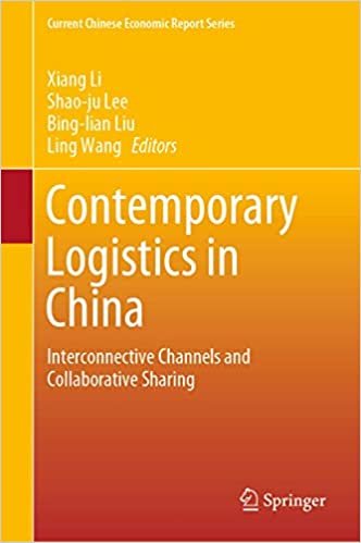 okumak Contemporary Logistics in China: Interconnective Channels and Collaborative Sharing (Current Chinese Economic Report Series)
