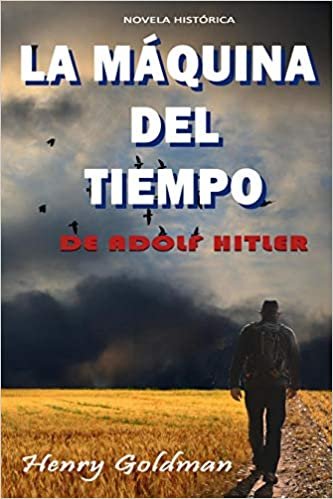 okumak LA MÁQUINA DEL TIEMPO DE ADOLF HITLER: El objeto más poderoso de la historia --- aventuras en español