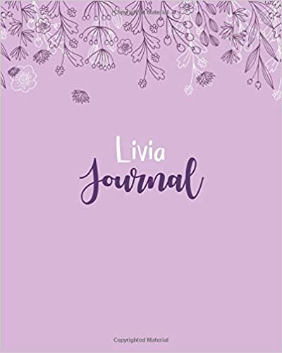 okumak Livia Journal: 100 Lined Sheet 8x10 inches for Write, Record, Lecture, Memo, Diary, Sketching and Initial name on Matte Flower Cover , Livia Journal