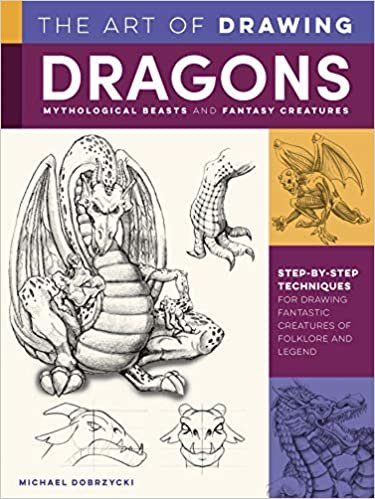 okumak The Art of Drawing Dragons, Mythological Beasts, and Fantasy Creatures: Discover Step-By-Step Techniques for Drawing Fantastic Creatures of Folklore ... of Folklore and Legend (Collector&#39;s)