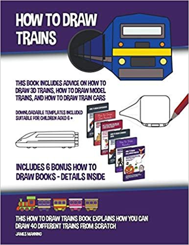 okumak How to Draw Trains (This Book Includes Advice on How to Draw 3D Trains, How to Draw Model Trains, and How to Draw Train Cars)