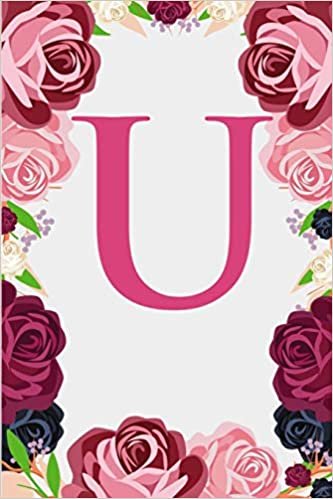 okumak U: Letter U Monogram Initials Burgundy Pink &amp; Red Rose Floral Notebook &amp; Journal