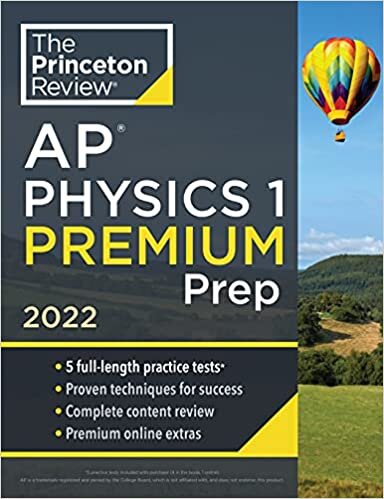 okumak Princeton Review AP Physics 1 Premium Prep, 2022: 5 Practice Tests + Complete Content Review + Strategies &amp; Techniques (2022) (College Test Preparation)