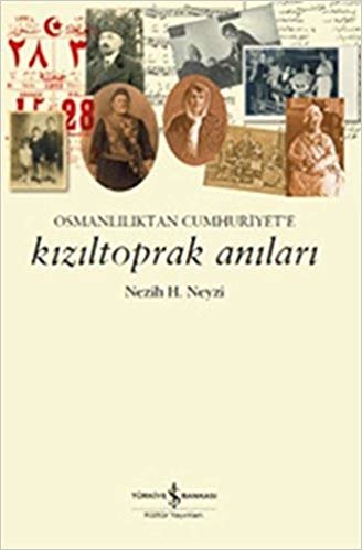okumak Kızıltoprak Anıları  Osmanlılıktan Cumhuriyet’e