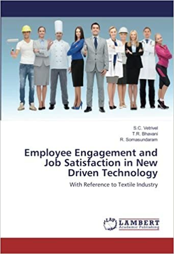 okumak Employee Engagement and Job Satisfaction in New Driven Technology: With Reference to Textile Industry