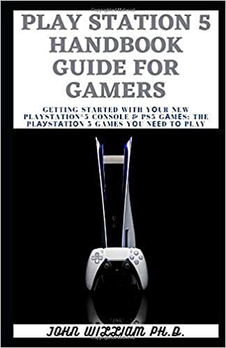 okumak PLAY STATION 5 HANDBOOK GUIDE FOR GAMERS: Getting Started With Yоur New PlayStation®5 Console &amp; PS5 Gаmеs: The PlауStаtіоn 5 Games Yоu Nееd Tо Play