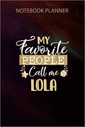 okumak Notebook Planner My Favorite People Call Me Lola Grandma Mother s Day Gift: Pocket, Do It All, Small Business, Hour, Over 100 Pages, 6x9 inch, Small Business, To Do