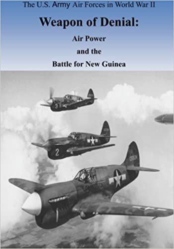 okumak Weapon of Denial: Air Power and the Battle for New Guinea (The U.S. Army Air Forces in World War II)